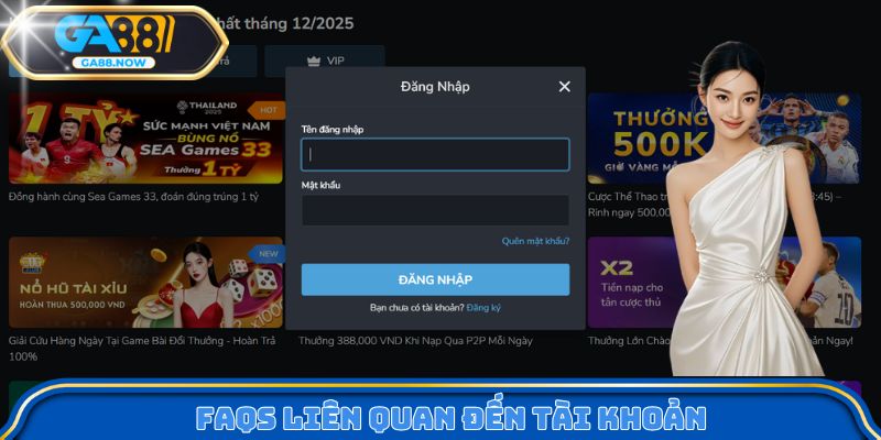 FAQs liên quan đến tài khoản 